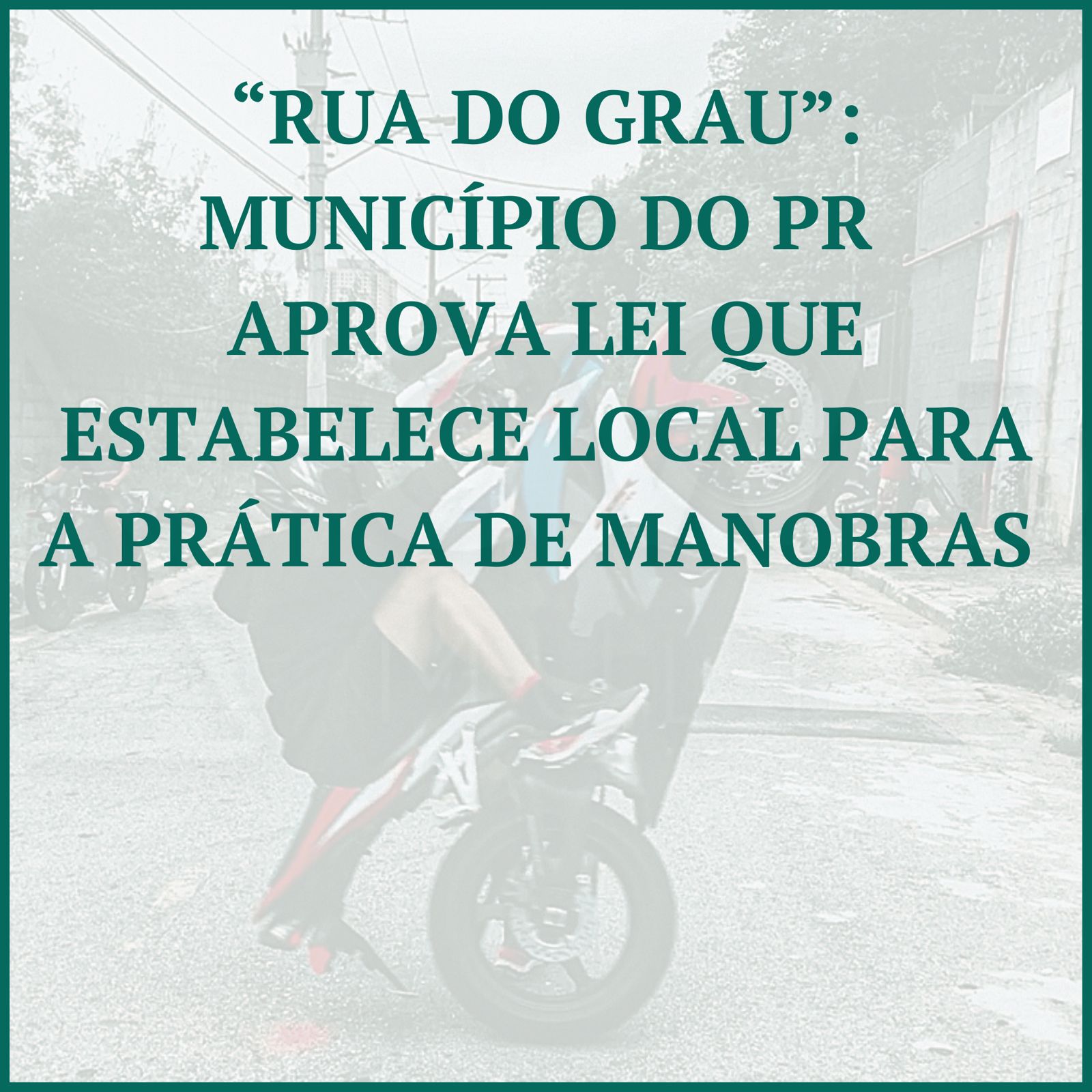 RUA DO GRAU”: PROJETO DE LEI É APROVADO PARA QUE MOTOCICLISTAS